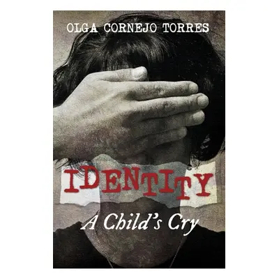 "Identity: A Child's Cry" - "" ("Torres Olga Cornejo")(Paperback)