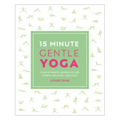 "15-Minute Gentle Yoga: Four 15-Minute Workouts for Strength, Stretch, and Control" - "" ("Grime