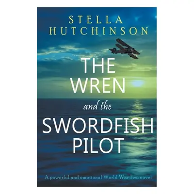 "The Wren and the Swordfish Pilot" - "" ("Hutchinson Stella")(Paperback)