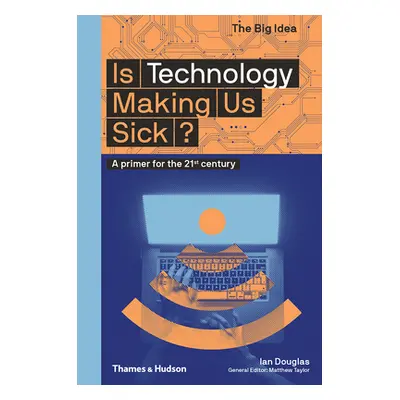 "Is Technology Making Us Sick?: A Primer for the 21st Century" - "" ("Douglas Ian")(Paperback)