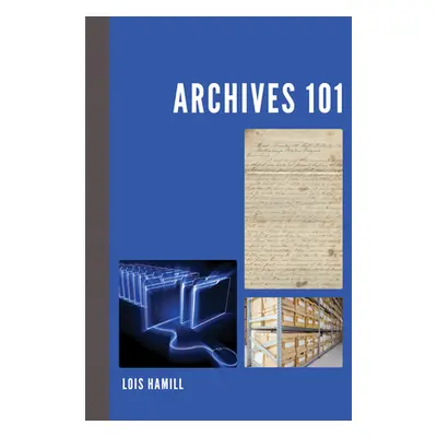 "Archives 101" - "" ("Hamill Lois")(Paperback)