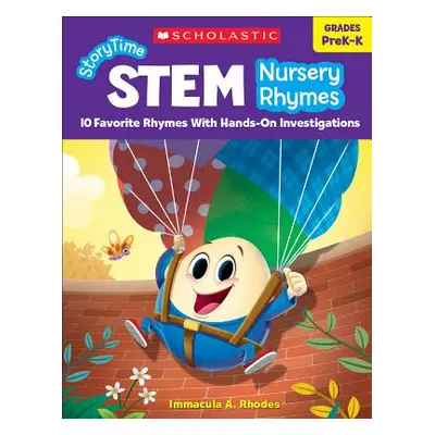 "Storytime Stem: Nursery Rhymes: 10 Favorite Rhymes with Hands-On Investigations" - "" ("Rhodes 