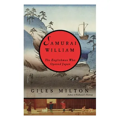 "Samurai William: The Englishman Who Opened Japan" - "" ("Milton Giles")(Paperback)