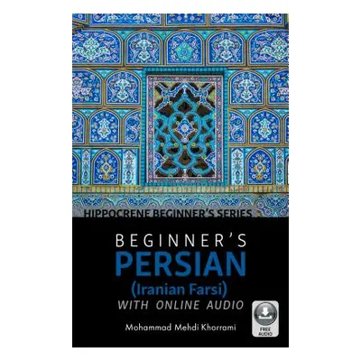 "Beginner's Persian (Iranian Farsi) with Online Audio" - "" ("Khorrami Mohammad Mehdi")(Paperbac