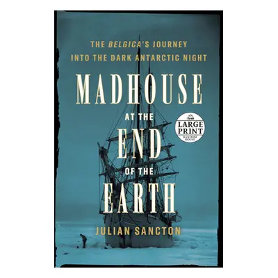 "Madhouse at the End of the Earth" - "" ("Sancton Julian")(Paperback)