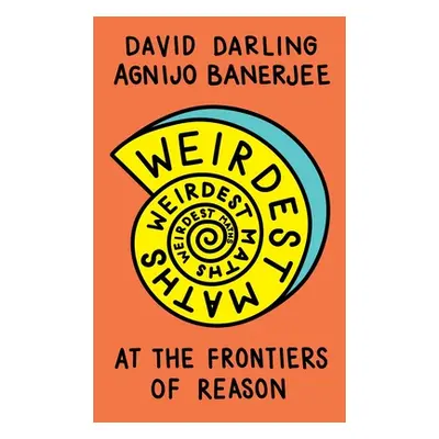 "Weirdest Maths: At the Frontiers of Reason" - "" ("Darling David")(Paperback)