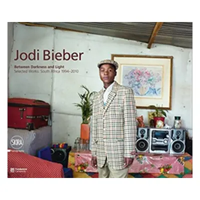 "Jodi Bieber: Between Darkness and Light" - "Selected Works: South Africa 1994-2010" ("")(Paperb