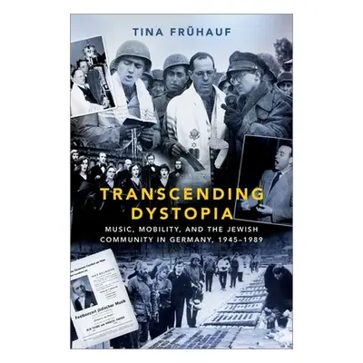 "Transcending Dystopia: Music, Mobility, and the Jewish Community in Germany, 1945-1989" - "" ("