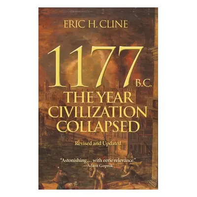 "1177 B.C.: The Year Civilization Collapsed: Revised and Updated" - "" ("Cline Eric H.")(Paperba