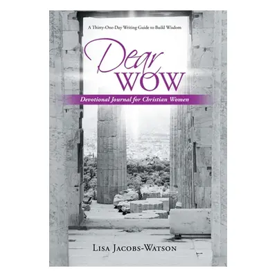 "Dear Wow: Devotional Journal for Christian Women" - "" ("Jacobs-Watson Lisa")(Pevná vazba)