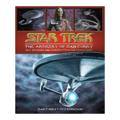 "Star Trek: The Artistry of Dan Curry" - "" ("Curry Dan")(Pevná vazba)