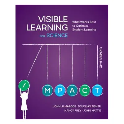 "Visible Learning for Science, Grades K-12: What Works Best to Optimize Student Learning" - "" (