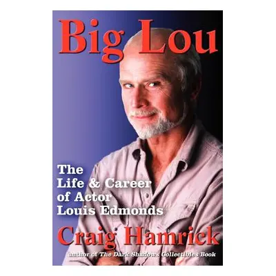 "Big Lou: The Life and Career of Actor Louis Edmonds" - "" ("Hamrick Craig")(Paperback)