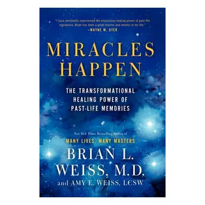 "Miracles Happen: The Transformational Healing Power of Past-Life Memories" - "" ("Weiss Brian L