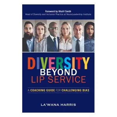 "Diversity Beyond Lip Service: A Coaching Guide for Challenging Bias" - "" ("Harris La'wana")(Pa