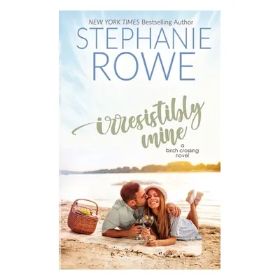 "Irresistibly Mine" - "" ("Rowe Stephanie")(Paperback)