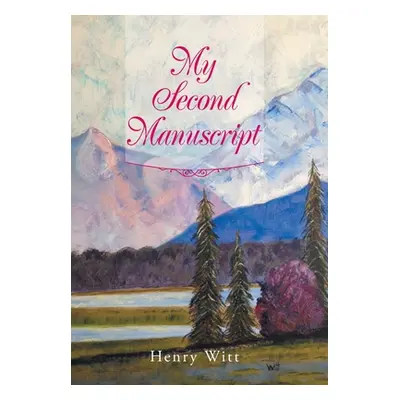 "My Second Manuscript" - "" ("Witt Henry")(Pevná vazba)