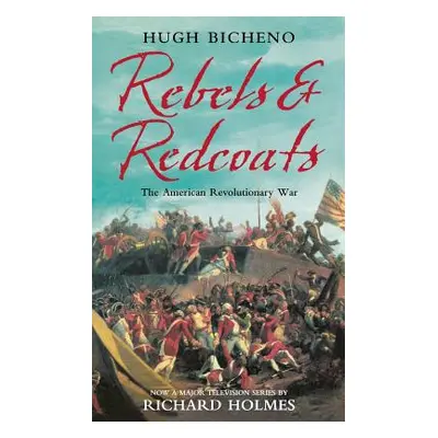 "Rebels and Redcoats" - "" ("Bicheno Hugh")(Paperback)