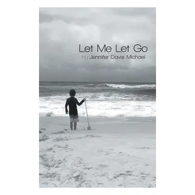 "Let Me Let Go" - "" ("Michael Jennifer Davis")(Paperback)