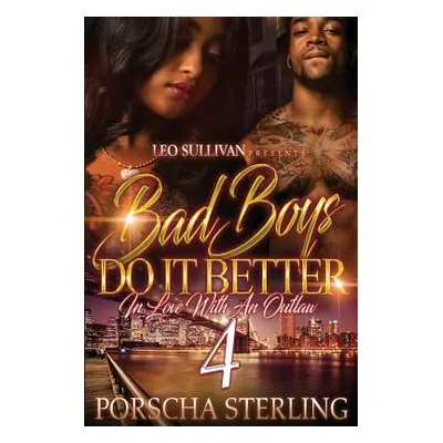 "Bad Boys Do It Better 4: In Love With an Outlaw" - "" ("Sterling Porscha")(Paperback)