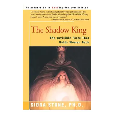 "The Shadow King: The Invisible Force That Holds Women Back" - "" ("Stone Sidra")(Paperback)