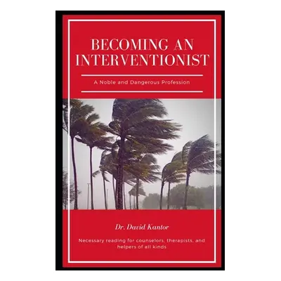 "Becoming an Interventionist: A Noble and Dangerous Profession" - "" ("Husleton B. C.")(Paperbac