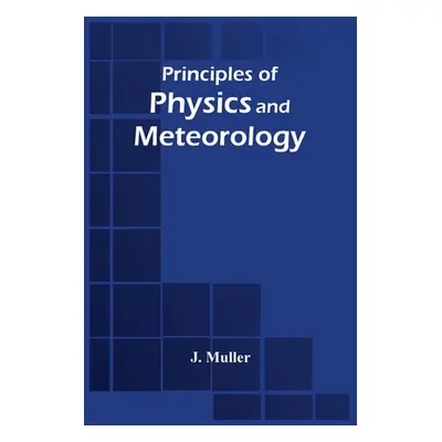 "Principles Of Physics And Meteorology" - "" ("Muller J.")(Paperback)