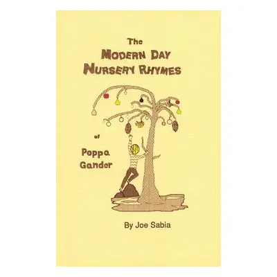 "The Modern Day Nursery Rhymes of Poppa Gander" - "" ("Sabia Joe")(Paperback)