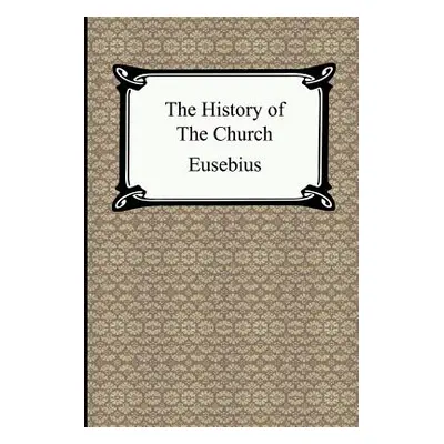 "The History of the Church (The Church History of Eusebius)" - "" ("Eusebius")(Paperback)