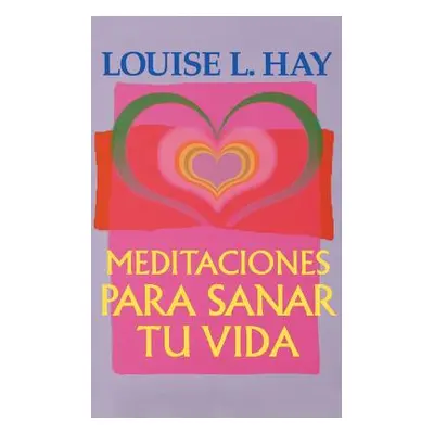 "Meditaciones Para Sanar Tu Vida" - "" ("Hay Louise L.")(Paperback)