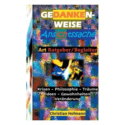 "Gedankenweise - Ansichtssache: Entgegen der Zeit" - "" ("Hofmann Christian")(Paperback)