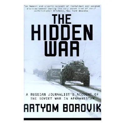 "Hidden War: A Russian Journalist's Account of the Soviet War in Afghanistan" - "" ("Borovik Art