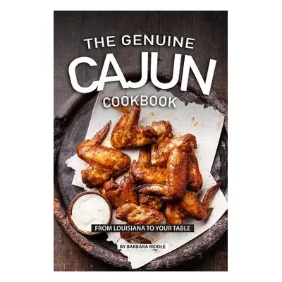 "The Genuine Cajun Cookbook: From Louisiana to Your Table" - "" ("Riddle Barbara")(Paperback)