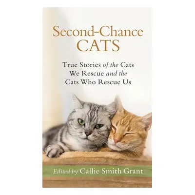 "Second-Chance Cats" - "" ("Grant Callie Smith Ed")(Pevná vazba)