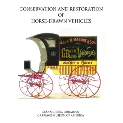 "Conservation and Restoration of Horse-Drawn Vehicles" - "" ("Fisher Neil")(Paperback)