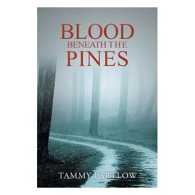 "Blood Beneath The Pines" - "" ("Partlow Tammy")(Paperback)