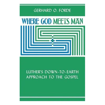 "Where God Meets Man" - "" ("Forde Gerhard O.")(Paperback)