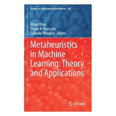 "Metaheuristics in Machine Learning: Theory and Applications" - "" ("Oliva Diego")(Pevná vazba)