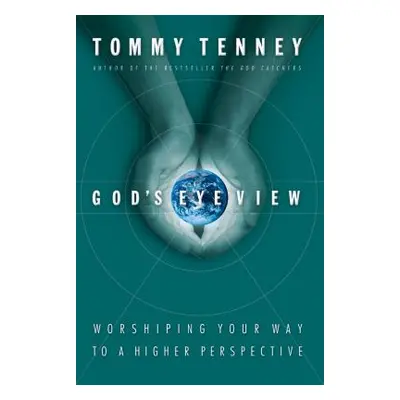 "God's Eye View: Worshiping Your Way to a Higher Perspective" - "" ("Tenney Tommy")(Paperback)