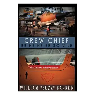 "CREW CHIEF, be he ne'er so vile" - "" ("Barron William Buzz")(Pevná vazba)