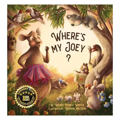 "Where's My Joey?: A Heartwarming Bedtime Story for Children of All Ages" - "" ("Winter Wendy M.