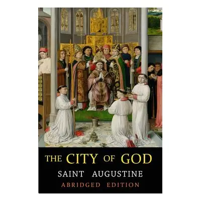 "City of God: Abridged Edition" - "" ("St Augustine")(Paperback)