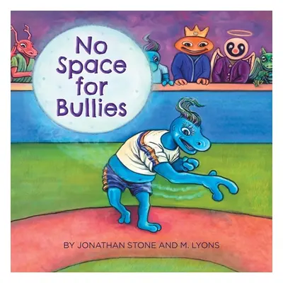 "No Space for Bullies" - "" ("Stone Jonathan")(Paperback)