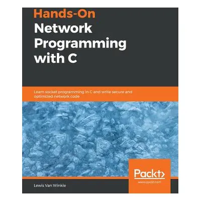 "Hands-On Network Programming with C: Learn socket programming in C and write secure and optimiz