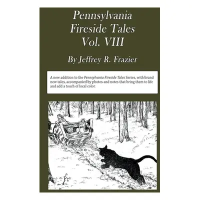 "Pennsylvania Fireside Tales Volume VIII: Origins and Foundations of Pennsylvania Mountain Folkt