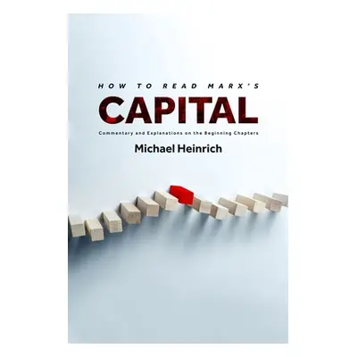 "How to Read Marx's Capital: Commentary and Explanations on the Beginning Chapters" - "" ("Heinr