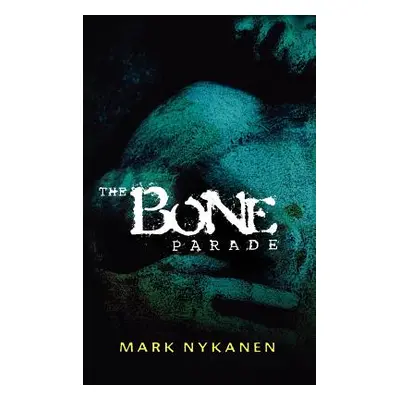 "The Bone Parade" - "" ("Nykanen Mark")(Pevná vazba)