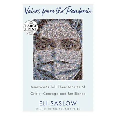 "Voices from the Pandemic: Americans Tell Their Stories of Crisis, Courage and Resilience" - "" 