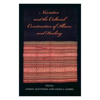 "Narrative and the Cultural Construction of Illness and Healing" - "" ("Mattingly Cheryl")(Paper