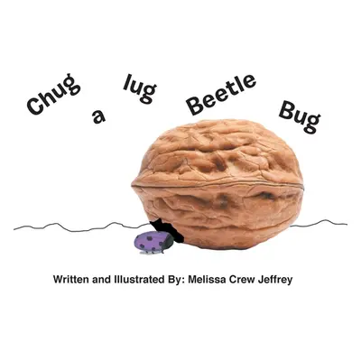 "Chug a Lug Beetle Bug" - "" ("Jeffrey Melissa Crew")(Pevná vazba)